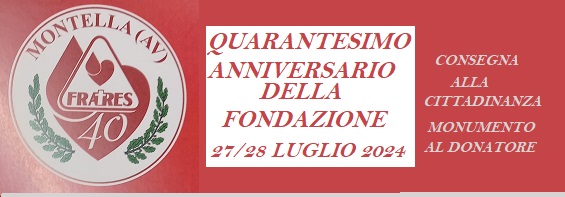 40° Anniversario (1984-2024) della fondazione del Gruppo donatori di sangue di Montella FRATRES
