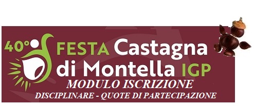 Festa della castagna Montella 2024 Disciplinare, modulo di partecipazione, quote di partecipazione